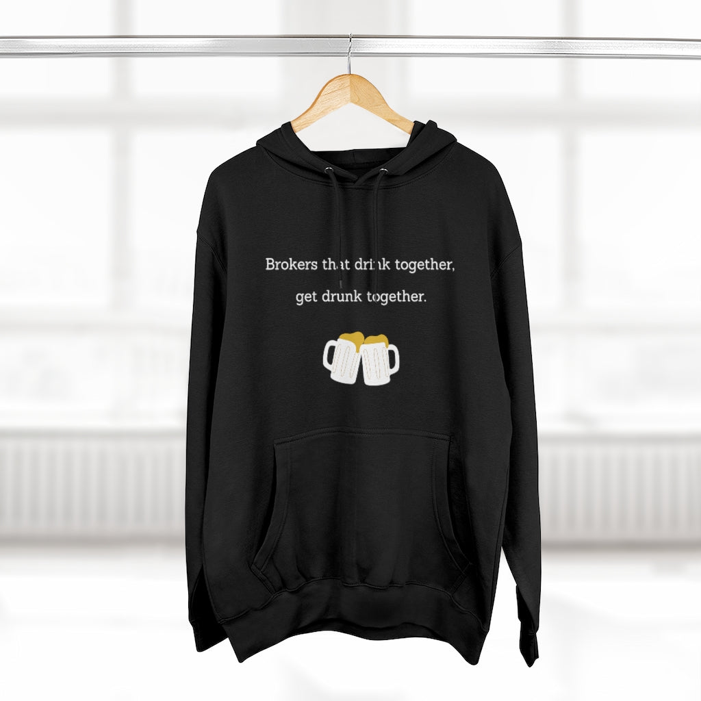 Brokers Drink Together Unisex Premium Pullover Hoodie