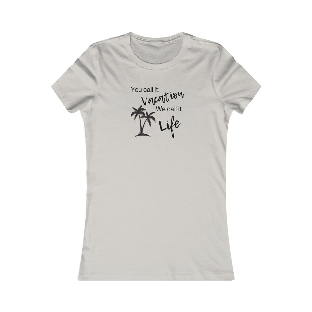 Women's Vacation is Life Tee