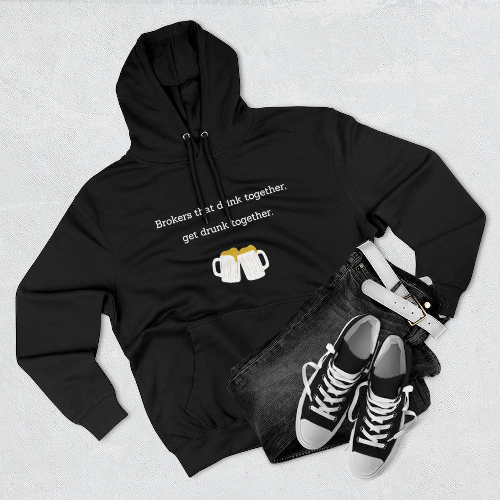 Brokers Drink Together Unisex Premium Pullover Hoodie