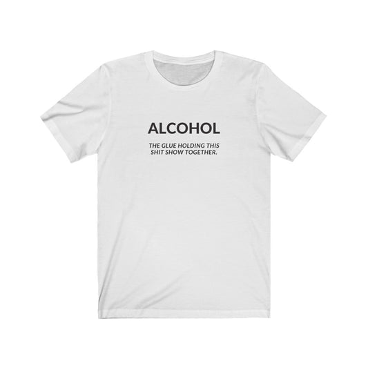 Alcohol Is The Glue Unisex Short Sleeve Tee