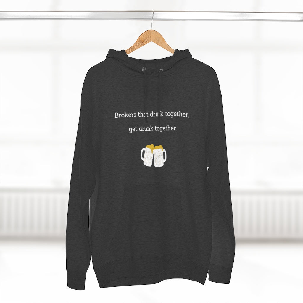 Brokers Drink Together Unisex Premium Pullover Hoodie